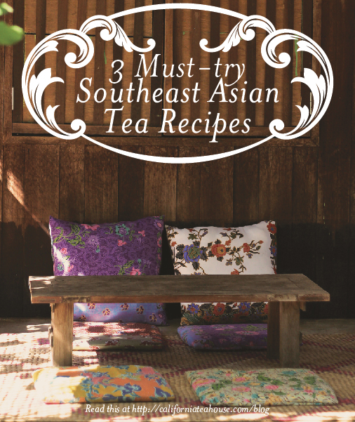 california-tea-house-must-try-southeast-asian-recipes